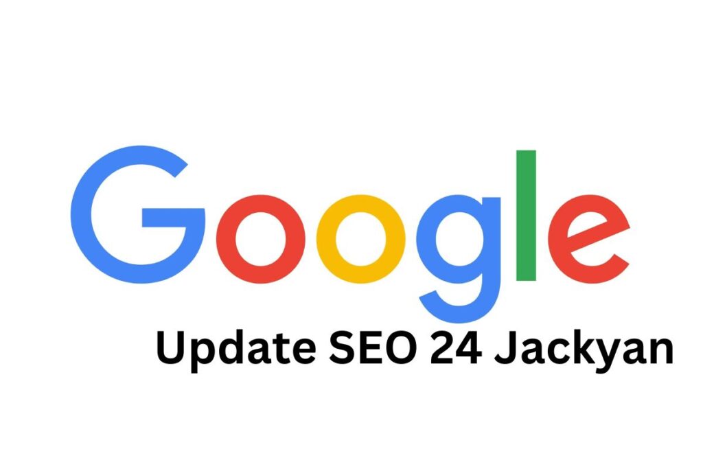 Google seo update 2024 jackyan