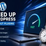 How to Speed Up a WordPress Website Without Plugins